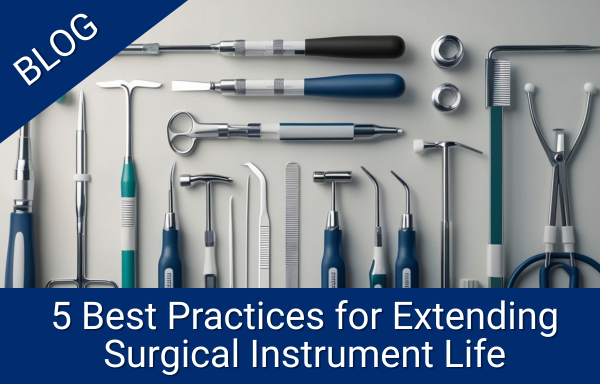 5 Best Practices for Extending Surgical Instrument Life